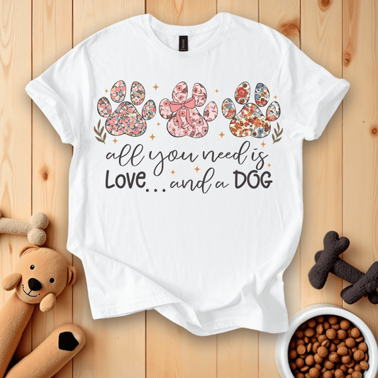 White / S All You Need Is Love And A Dog T-Shirt