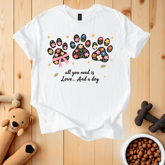 White / S All You Need Is Love And A Dog T-Shirt