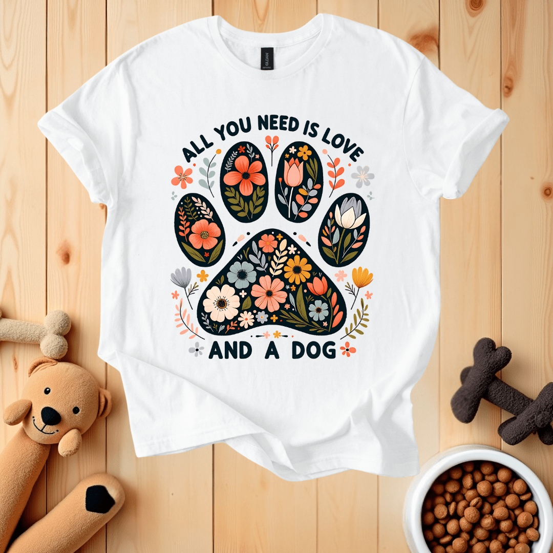 White / S All You Need Is Love And A Dog T-Shirt
