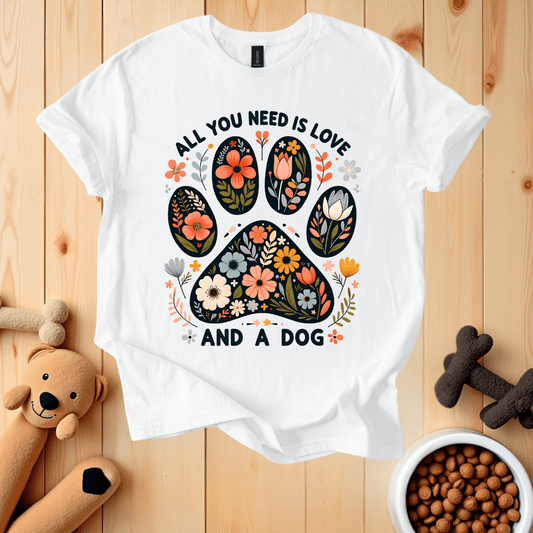 White / S All You Need Is Love And A Dog T-Shirt