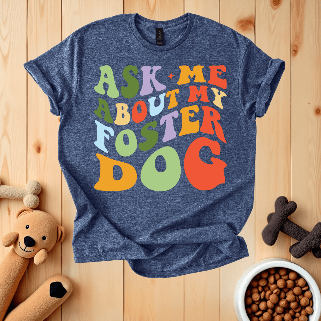 Heather Navy / S Ask Me About My Foster Dog T-Shirt