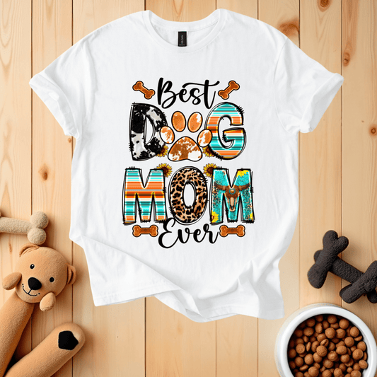 White / S Best Dog Mom Ever T-Shirt