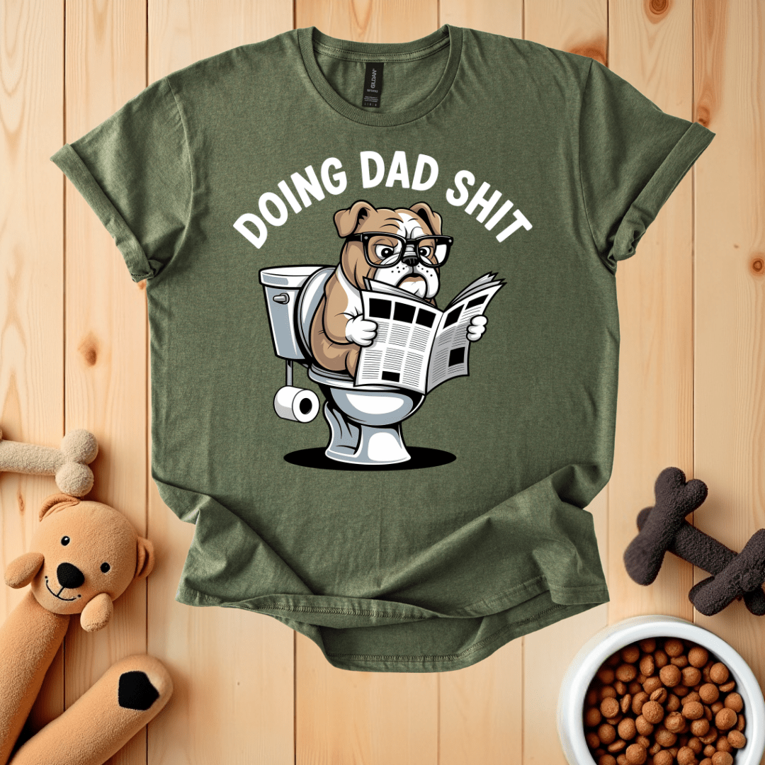 Military Green / S Doing Dad Shit T-Shirt