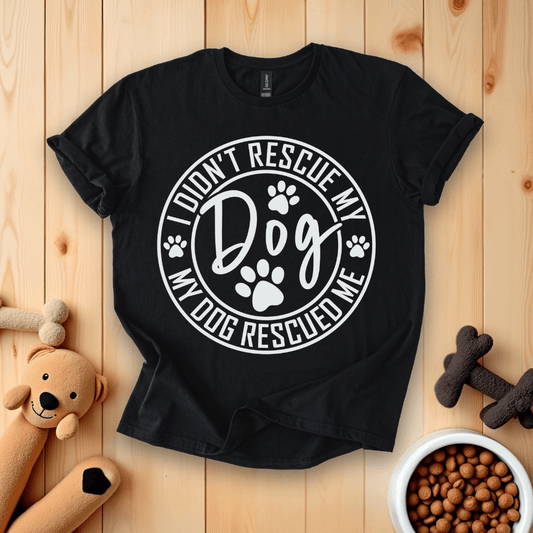 Black / S I Didn't Rescue My Dog My Dog Recued Me T-Shirt