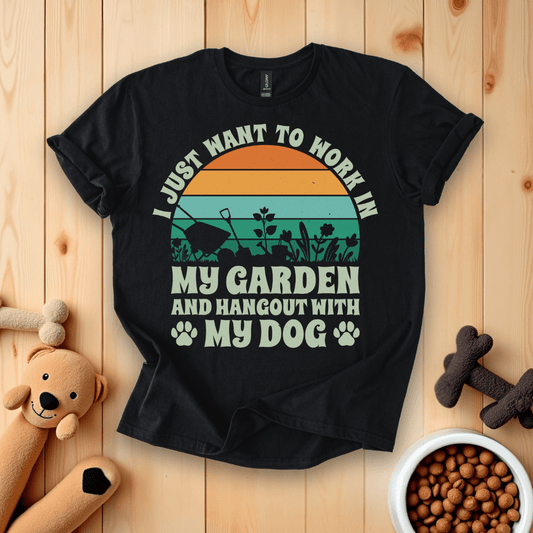 Black / S I Just Want To Work In My Garden And Hang Out With My Dog T-Shirt