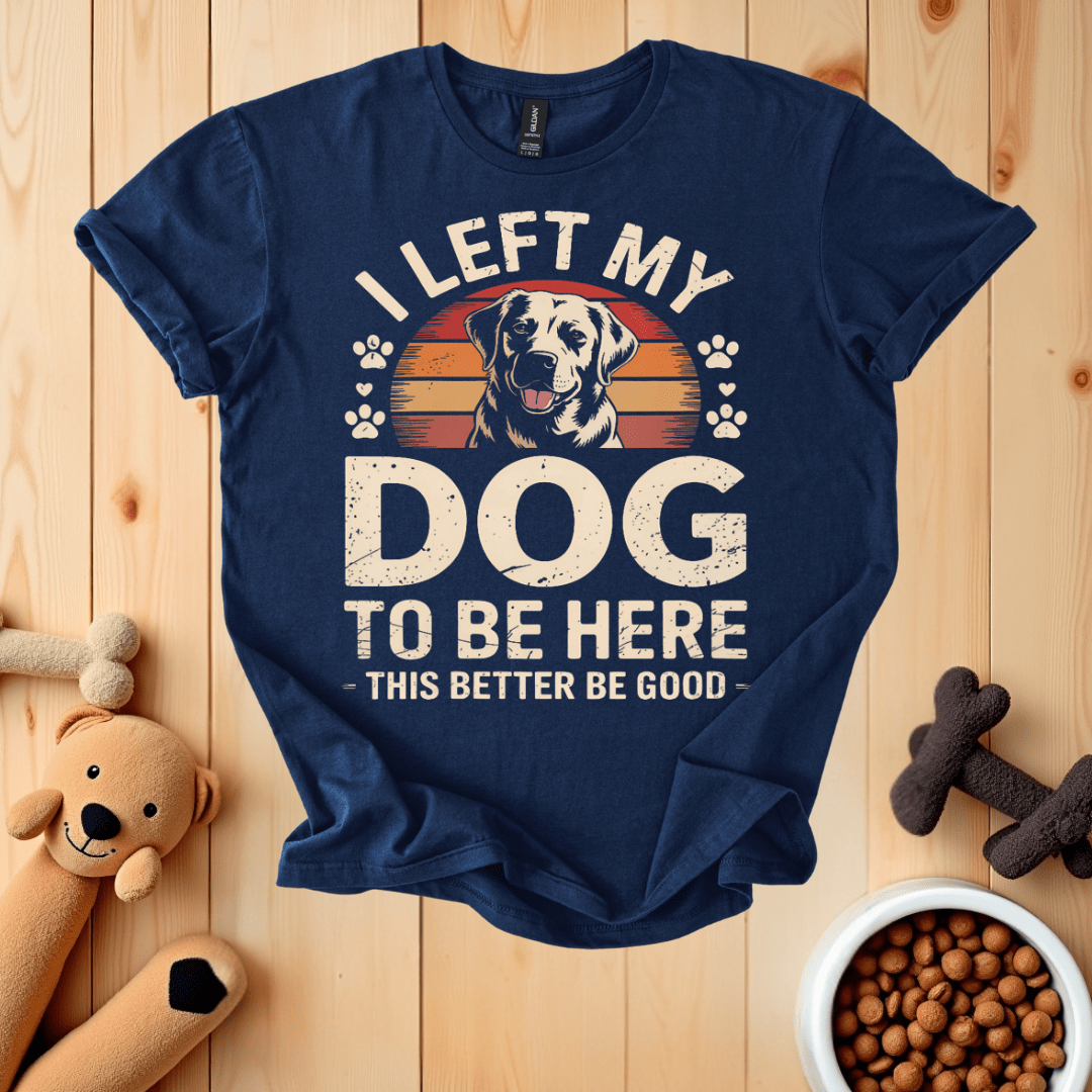Navy / S I Left My Dog To Be Here T-Shirt