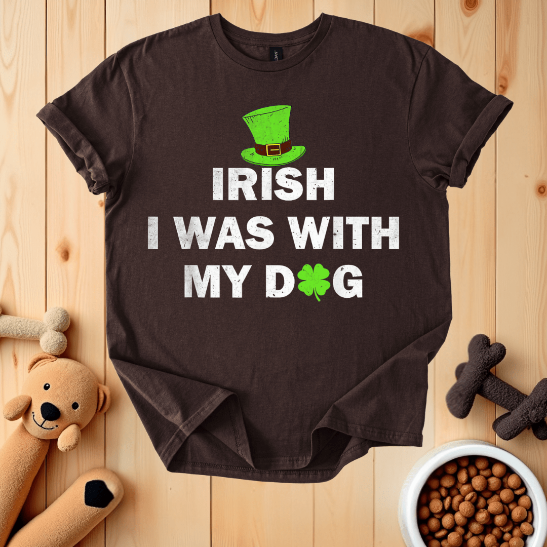 Dark Chocolate / S Irish I Was With My Dog T-Shirt