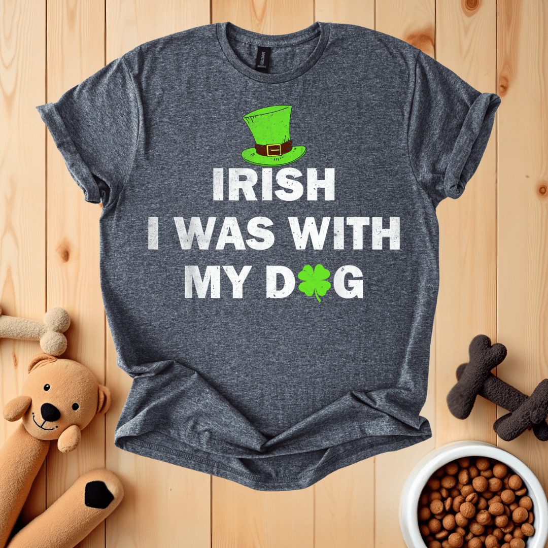 Dark Heather / S Irish I Was With My Dog T-Shirt