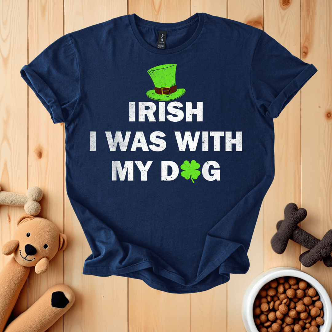 Navy / S Irish I Was With My Dog T-Shirt