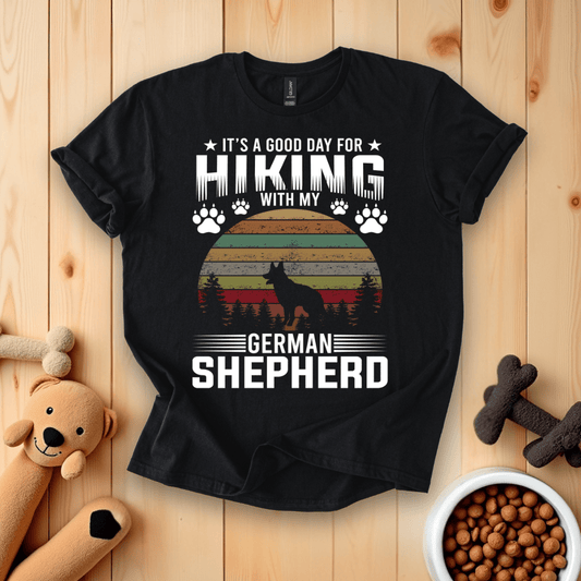 Black / S It's A Good Day For Hiking With My German Shepherd  T-Shirt