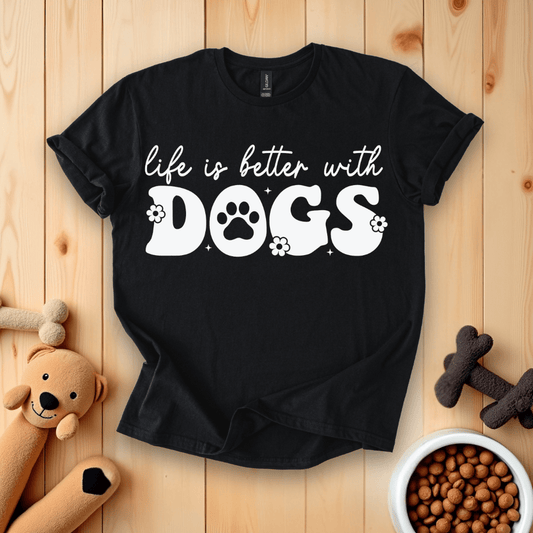 Black / S Life Is Better With Dogs T-Shirt