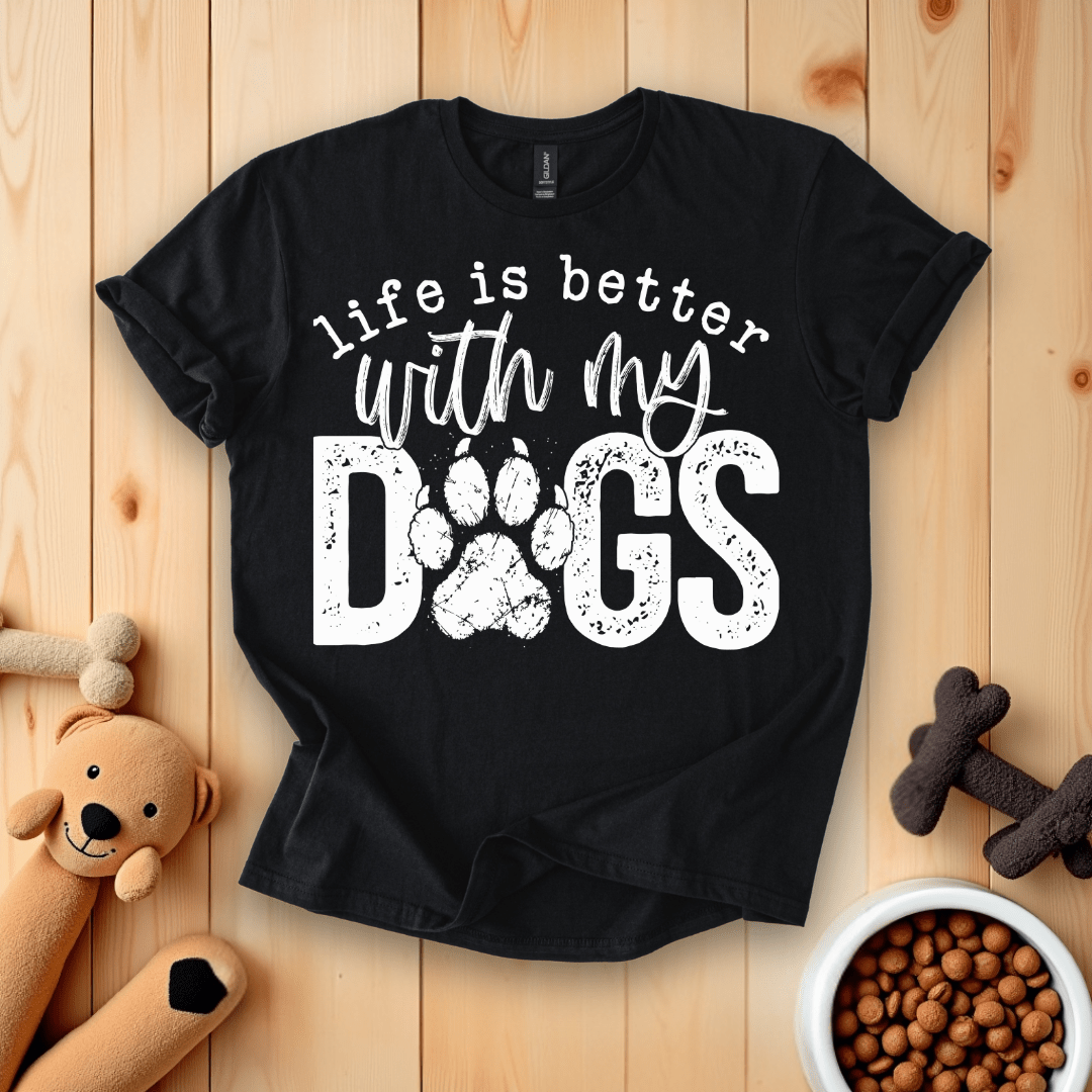 Black / S Life Is Better With My Dogs T-Shirt