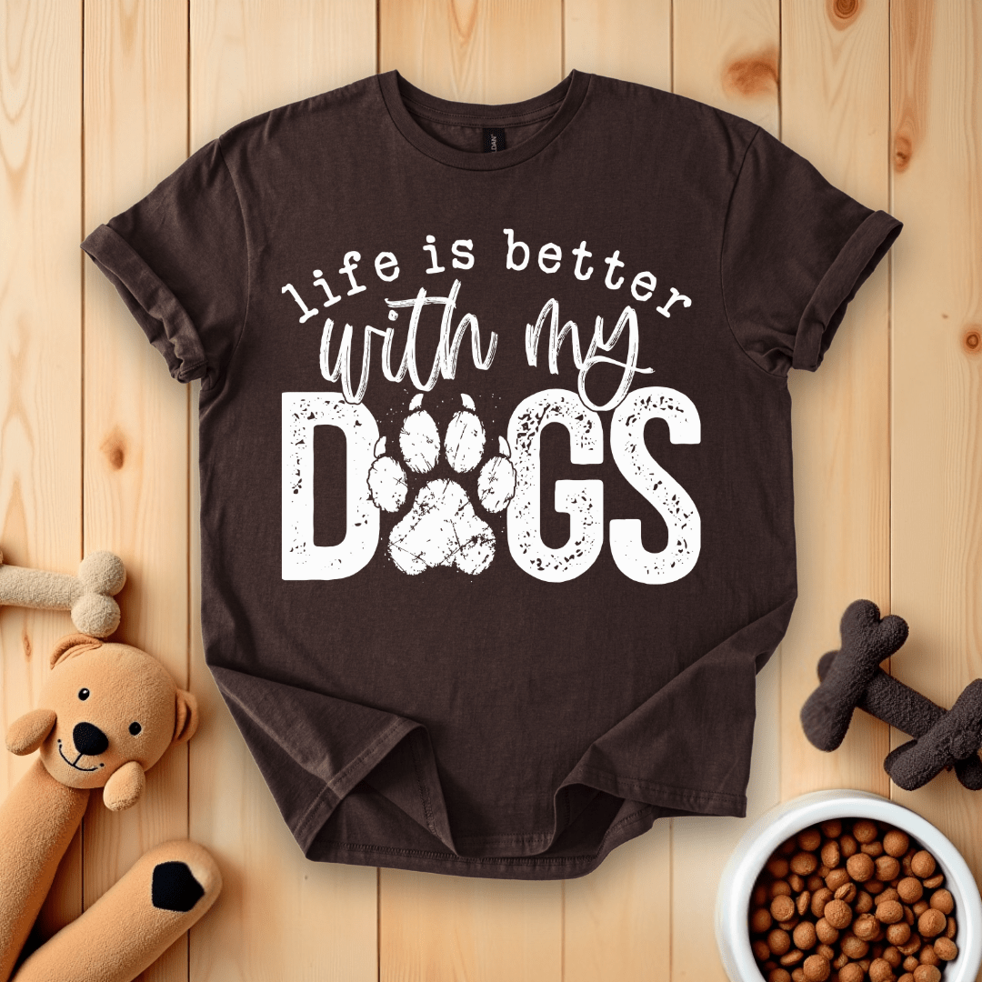 Dark Chocolate / S Life Is Better With My Dogs T-Shirt