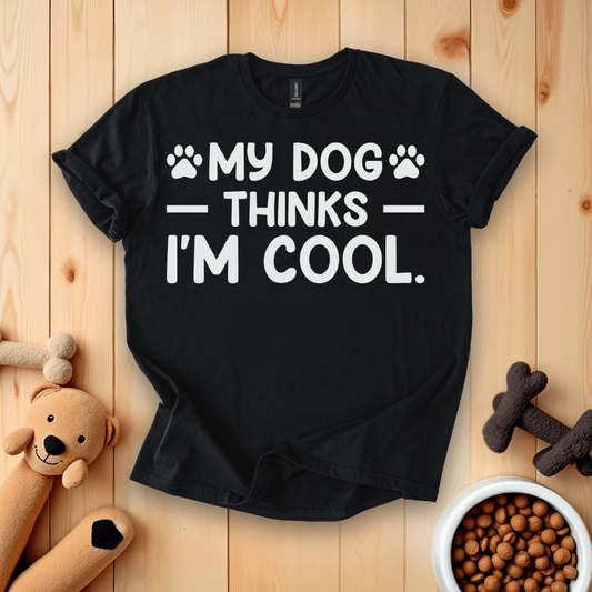 Black / S My Dog Thinks I'm Cool T-Shirt