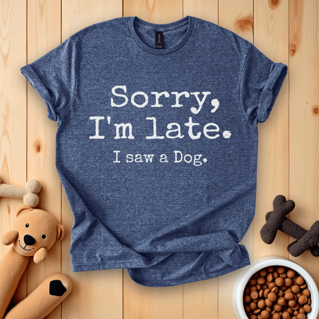 Heather Navy / S Sorry, I'm Late. I Saw A Dog T-Shirt